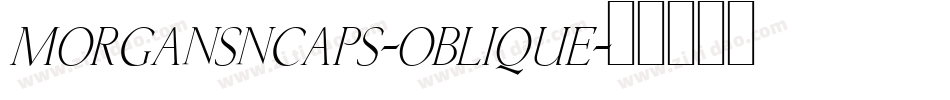 MorganSnCaps-Oblique字体转换