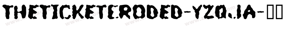 TheTicketEroded-Yzqja字体转换