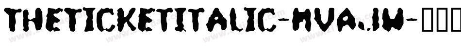 TheTicketItalic-MVAjw字体转换