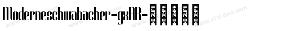 Moderneschwabacher-gxAR字体转换