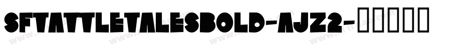 SfTattleTalesBold-AJZ2字体转换