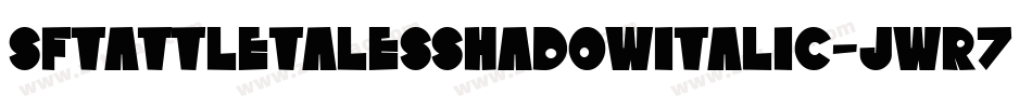 SfTattleTalesShadowItalic-JWr7字体转换