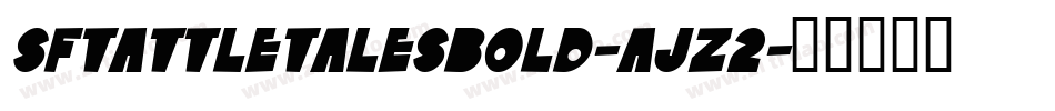 SfTattleTalesBold-AJZ2字体转换
