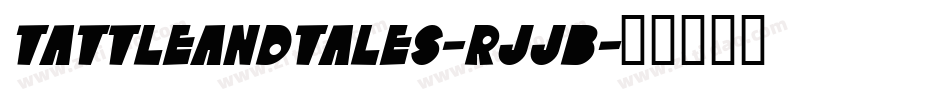 TattleAndTales-rJjB字体转换 TattleAndTales-rJjB字体转换
