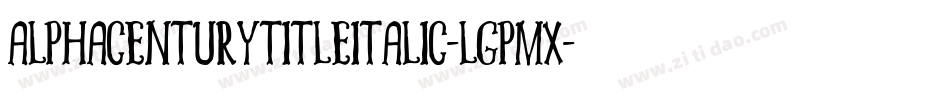 AlphaCenturyTitleItalic-lgPMX字体转换