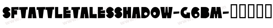 SfTattleTalesShadow-G6Bm字体转换