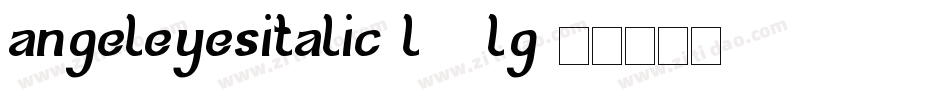 AngelEyesItalic-L33lg字体转换