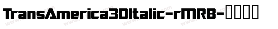 TransAmerica3DItalic-rMRB字体转换