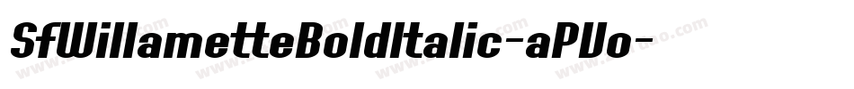 SfWillametteBoldItalic-aPVo字体转换 SfWillametteBoldItalic-aPVo字体转换