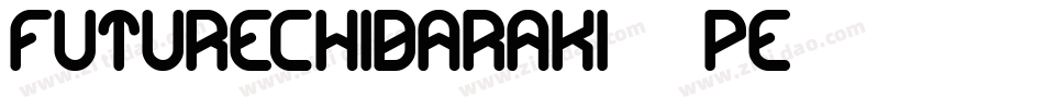 FutureChibaraki2-1pe字体转换