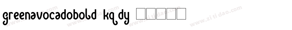 GreenAvocadoBold-Kqdy字体转换