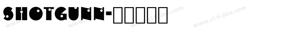 SHOTGUNN字体转换