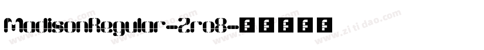 MadisonRegular-Zro8字体转换 MadisonRegular-Zro8字体转换