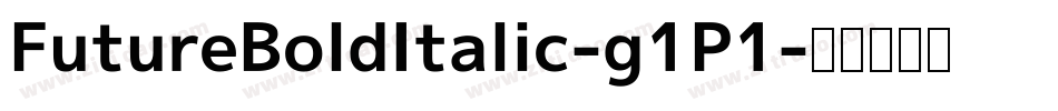 FutureBoldItalic-g1P1字体转换