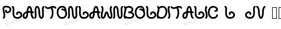 PlantOnLawnBoldItalic-l1JV字体转换 PlantOnLawnBoldItalic-l1JV字体转换