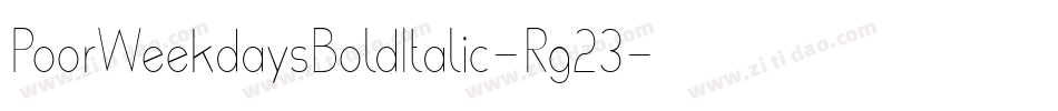 PoorWeekdaysBoldItalic-Rg23字体转换