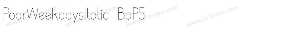 PoorWeekdaysItalic-BpP5字体转换