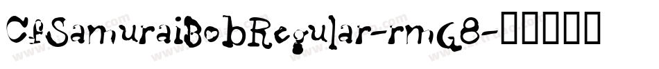 CfSamuraiBobRegular-rmG8字体转换