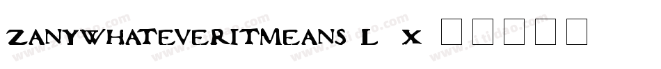 ZanyWhateverItMeans-l4X字体转换
