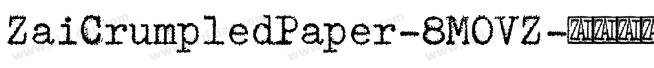 ZaiCrumpledPaper-8MOVZ字体转换 ZaiCrumpledPaper-8MOVZ字体转换
