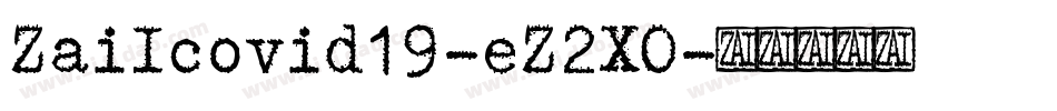 ZaiIcovid19-eZ2XO字体转换