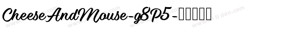 CheeseAndMouse-g8P5字体转换 CheeseAndMouse-g8P5字体转换