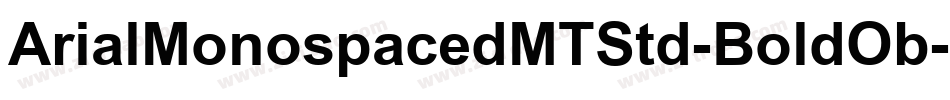 ArialMonospacedMTStd-BoldOb字体转换