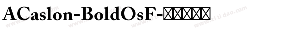 ACaslon-BoldOsF字体转换