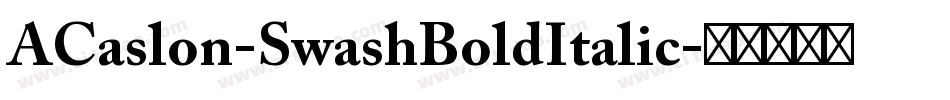 ACaslon-SwashBoldItalic字体转换