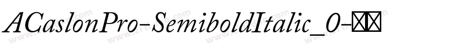 ACaslonPro-SemiboldItalic_0字体转换