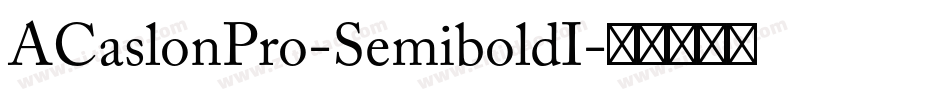 ACaslonPro-SemiboldI字体转换