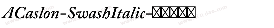 ACaslon-SwashItalic字体转换