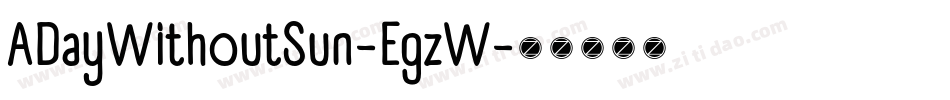 ADayWithoutSun-EgzW字体转换
