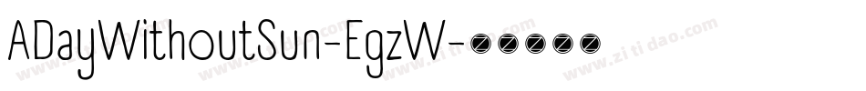 ADayWithoutSun-EgzW字体转换