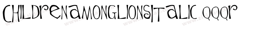 ChildrenamonglionsItalic-qqqr字体转换