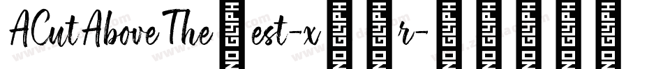 ACutAboveTheRest-xLRr字体转换