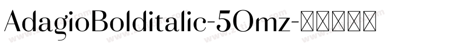 AdagioBolditalic-5Omz字体转换