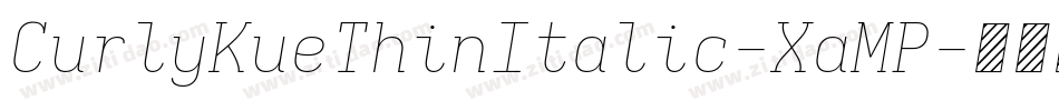 CurlyKueThinItalic-XaMP字体转换