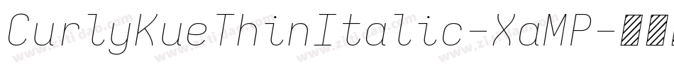 CurlyKueThinItalic-XaMP字体转换