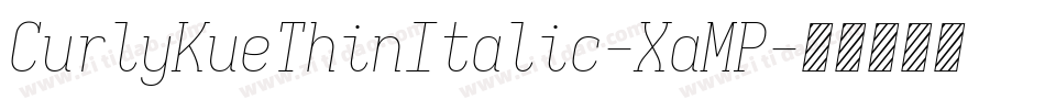 CurlyKueThinItalic-XaMP字体转换