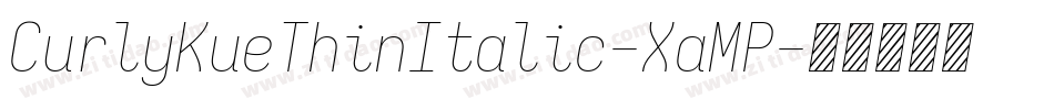 CurlyKueThinItalic-XaMP字体转换