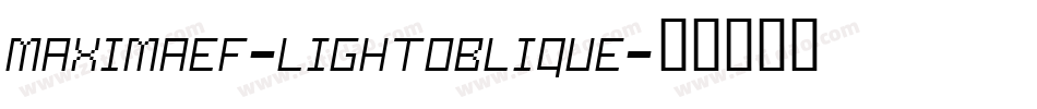 MaximaEF-LightOblique字体转换 MaximaEF-LightOblique字体转换