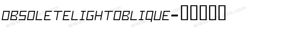 ObsoleteLightOblique字体转换 ObsoleteLightOblique字体转换