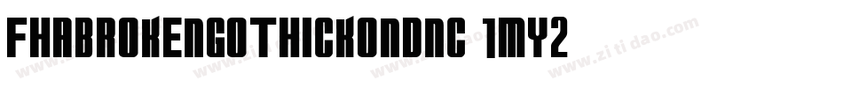 Fhabrokengothickondnc-1my2字体转换
