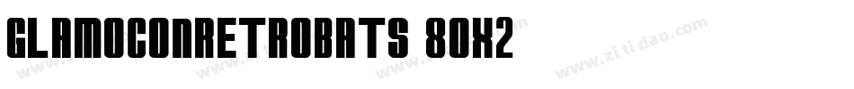 GlamoconRetrobats-8Ox2字体转换