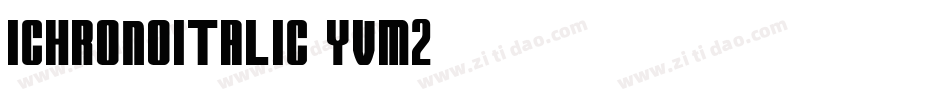IchronoItalic-yvm2字体转换