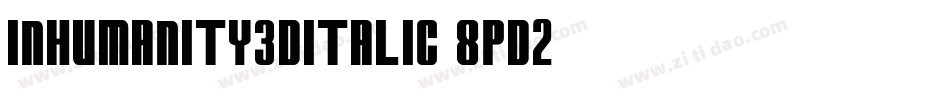 Inhumanity3DItalic-8pd2字体转换