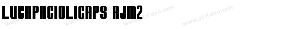 Lucapaciolicaps-AJM2字体转换