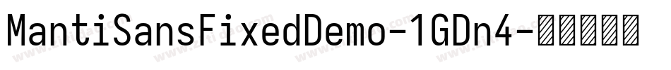 MantiSansFixedDemo-1GDn4字体转换