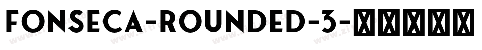 Fonseca-Rounded-3字体转换